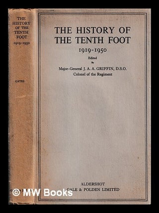 Item #461839 The history of the Tenth Foot, 1919-1950. Lionel Chasemore Gates, J. A. A. Griffin,...