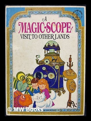 Item #461858 A magic-scope visit to other lands. Albert G. Miller, Paul Taylor, author, designer
