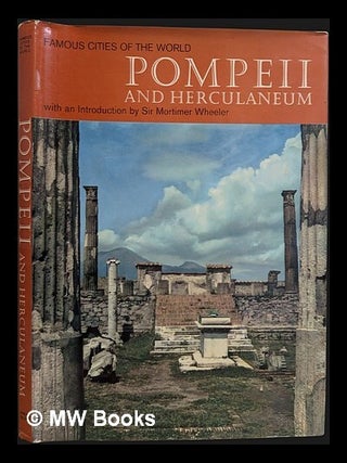 Item #461927 Pompeii and Herculaneum / Jan Lukas, introduction by Sir Mortimer Wheeler. Jan Lukas