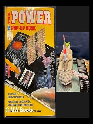 Item #461947 The power pop-up book : our planet's energy resources : production, consumption,...