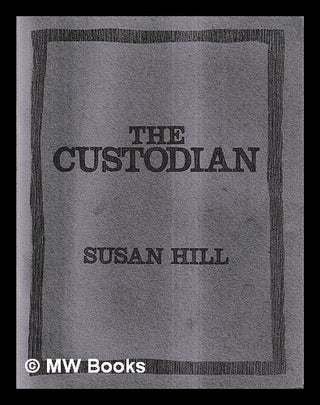 Item #462129 The custodian. Susan Hill, b. 1942