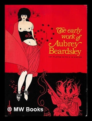 Item #462213 The early works of Aubrey Beardsley / text by H.C. Marillier 157 plates with 2 in...