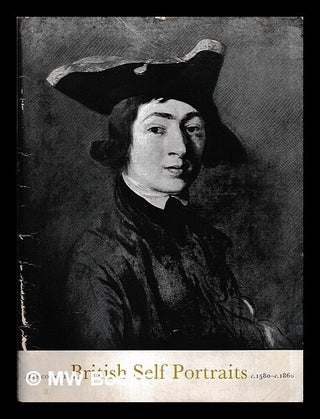 Item #462266 British self portraits, c. 1580 - c. 1860. Arts Council of Great Britain