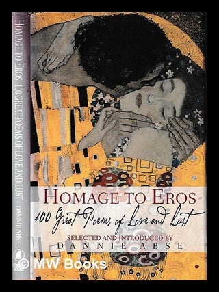 Item #462377 Homage to Eros : 100 great poems of love and lust / selected and introduced by...