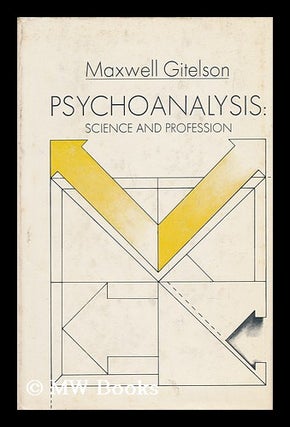 Item #46258 Psychoanalysis: Science and Profession. Maxwell Gitelson