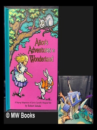 Item #462653 Alice's adventures in Wonderland : a pop-up adaptation of Lewis Carroll's original...