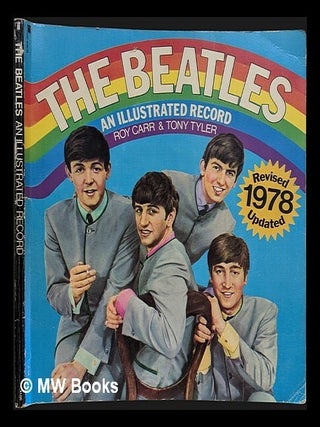 Item #462719 The Beatles : an illustrated record / by Roy Carr and Tony Tyler. Roy Carr, Tony Tyler