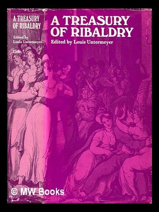 Item #462745 A Treasury of Ribaldry. Edited, with critical notes and a running commentary, by L....