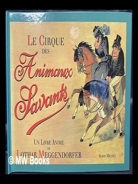 Item #462790 Le cirque des animaux savants. Florence de Brébisson Lothar Meggendorfer,...