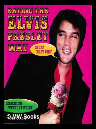 Item #462898 Eating the Elvis Presley way / David Adler. David Adler