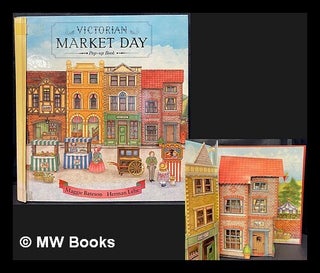 Item #462958 Victorian market day : pop-up book. Herman Lelie Margaret Bateson, Andrea Milburn,...
