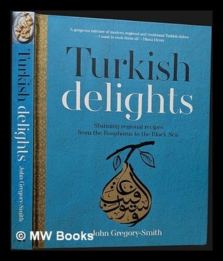 Item #463147 Turkish delights : stunning regional recipes from the Bosphorus to the Black Sea /...