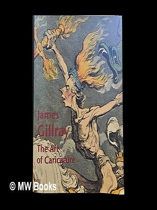 Item #463374 James Gillray : the art of caricature / Richard Godfrey ; with an essay by Mark...