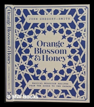 Item #463398 Orange blossom & honey : magical Moroccan recipes from the Souks to the Sahara /...