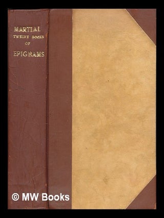 Item #463490 Martial: the twelve books of epigrams / Translated by J.A. Pott and F.A. Wright,...