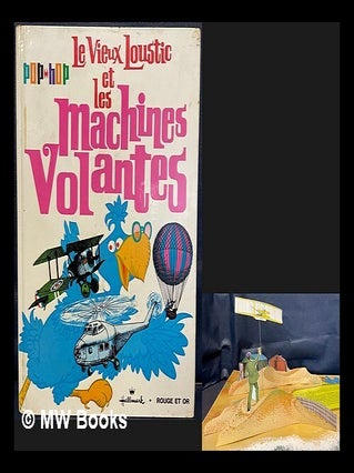 Item #463581 Les vieux loustic et les machines volantes : pop-hop. Albert G. Miller, Paul Taylor,...