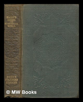 Item #463605 The moral and historical works of Lord Bacon, including his essays, apophthegms,...