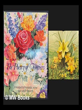 Item #463637 The Poetry of flowers : a bouquet of romantic verse and paper flowers. Patricia...