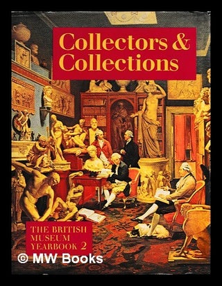 Item #463645 The British Museum yearbook. 2, Collectors & collections edited by Richard Camber ;...