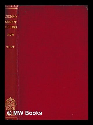 Item #463686 Select letters / Cicero; with historical introductions notes and appendices; Revised...