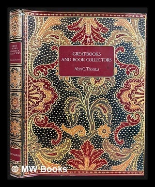 Item #463773 Great Books and Book Collectors. Alan G. Thomas