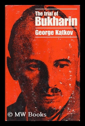 Item #46385 The Trial of Bukharin. George Katkov
