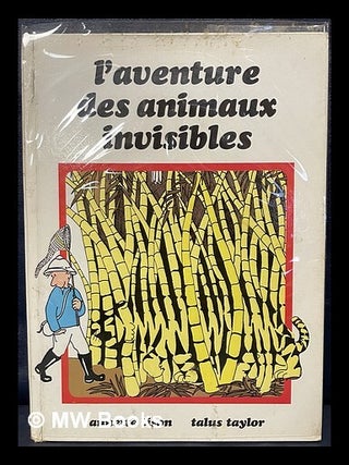 Item #463915 L'Aventure des animaux invisibles. Talus Taylor Annette Tison, Author