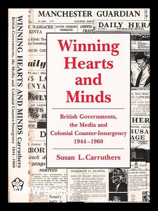 Item #464127 Winning hearts and minds : British governments, the media, and colonial...