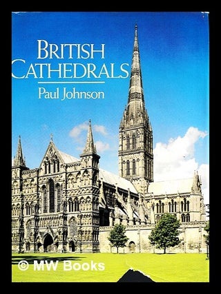 Item #464133 British cathedrals / Paul Johnson. Paul Johnson