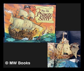 Item #464400 Captain Scurvy's most dastardly pop-up pirate ship / [paper engineer, Nick...