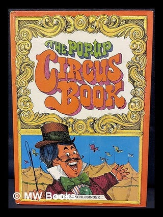 Item #464411 The Pop-up Circus Book. Albert G. Miller, Paul Taylor, author