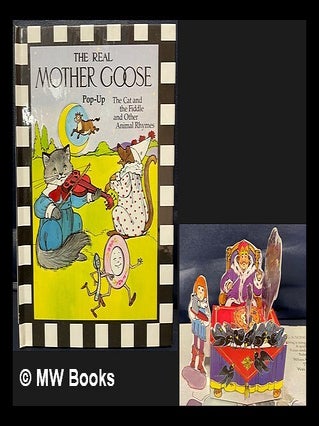 Item #464602 The Real Mother Goose pop-up : the cat and the fiddle and other animal rhymes /...