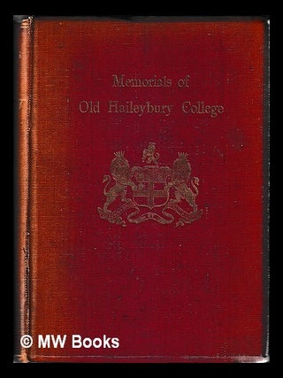 Item #464671 Memorials of old Haileybury College / by Frederick Charles Danvers, Sir M....
