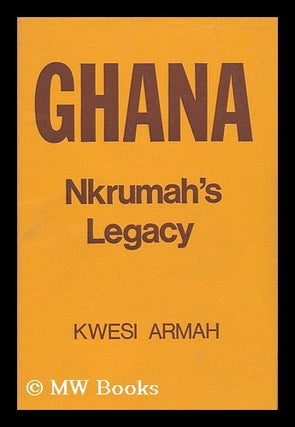Item #46478 Ghana, Nkrumah's Legacy. Kwesi Armah, 1929