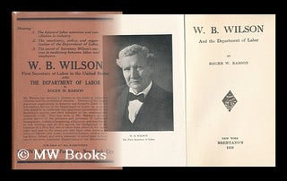 Item #46480 W. B. Wilson and the Department of Labor. Roger Ward Babson
