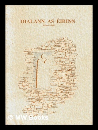 Item #464998 Dialann as Eirinn. Leagan Gaeilge le Sean Sabhaois; Heinrich Boll. Heinrich Böll
