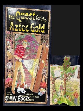 Item #465239 The quest for the Aztec gold : a pop-up adventure puzzle book / Iain Smyth. author,...