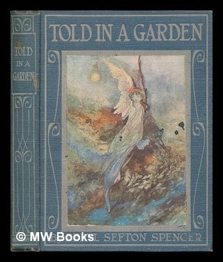 Item #465289 Told in a garden / by Beryl Sefton Spencer ; illustrated by Charles Robinson. Beryl...
