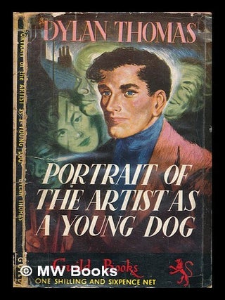 Item #465292 Portrait of the artist as a young dog / by Dylan Thomas. Dylan Thomas