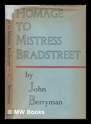 Item #465317 Homage to Mistress Bradstreet and other poems / John Berryman. John Berryman