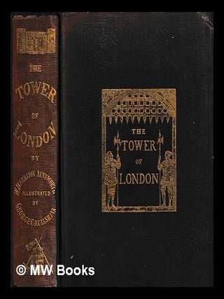 Item #465516 The tower of London : a historical romance. William Harrison Ainsworth