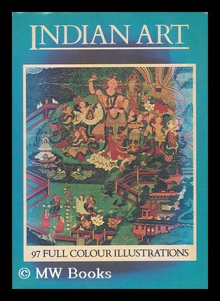 Item #46554 Indian Art and the Art of Ceylon, Central and South-East Asia; General Editor...