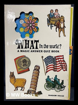 Item #465587 What in the world? a magic answer quiz book. Albert G. Miller, Paul Taylor,...