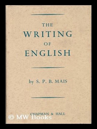 Item #46568 The Writing of English. Stuart Petre Brodie Mais