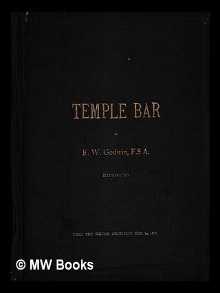 Item #465683 Temple Bar. E. W. Godwin