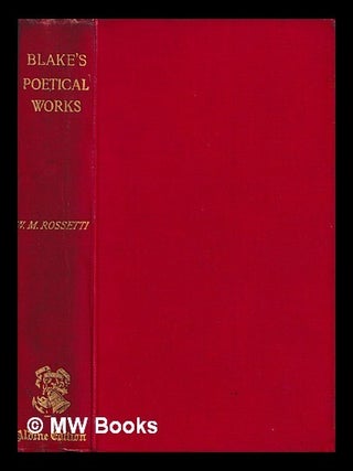 Item #465851 The poetical works of William Blake : lyrical and miscellaneous / edited, with a...