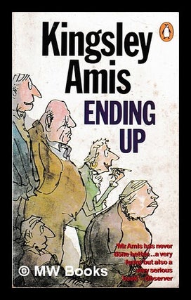 Item #465950 Ending up / Kingsley Amis. Kingsley Amis