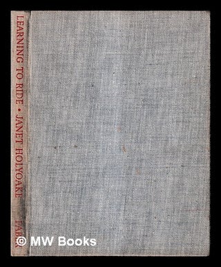 Item #466103 Learning to ride / by Janet Holyoake ; photographic studies by Geoffrey Hammonds....