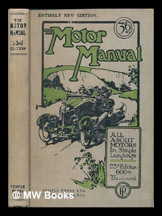 Item #466269 The motor manual : a practical handbook dealing with the working principles,...