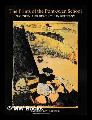 Item #466661 The Prints of the Pont-Aven School : Gauguin and his circle in Brittany / by...